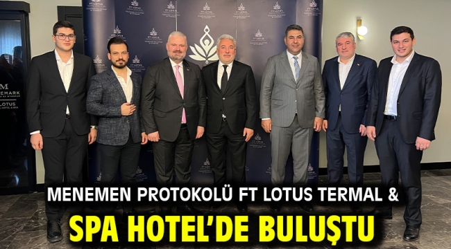 Menemen Protokolü Ft Lotus Termal & Spa Hotel'de buluştu