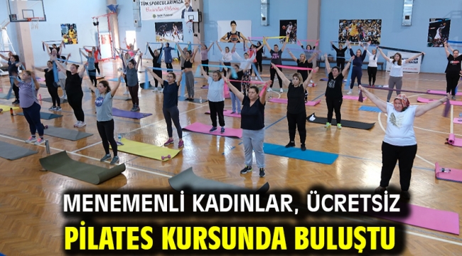 Menemenli kadınlar, ücretsiz pilates kursunda buluştu