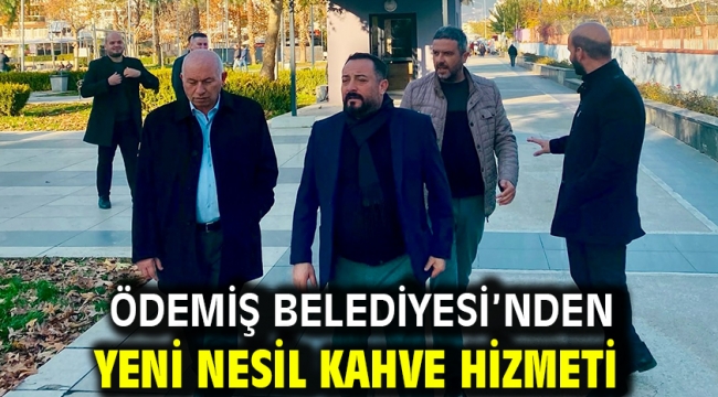 Ödemiş Belediyesi'nden yeni nesil kahve hizmeti