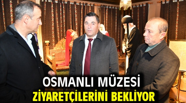 Osmanlı Müzesi Ziyaretçilerini Bekliyor