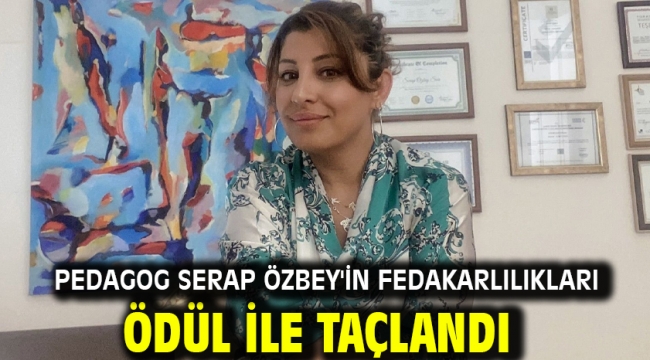 Pedagog Serap Özbey'in Fedakarlılıkları Ödül İle Taçlandı