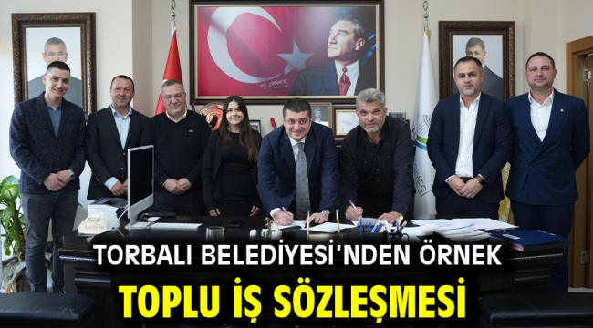 Torbalı Belediyesi'nden Örnek Toplu İş Sözleşmesi