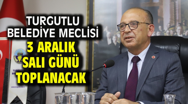 Turgutlu Belediye Meclisi 3 Aralık Salı Günü Toplanacak