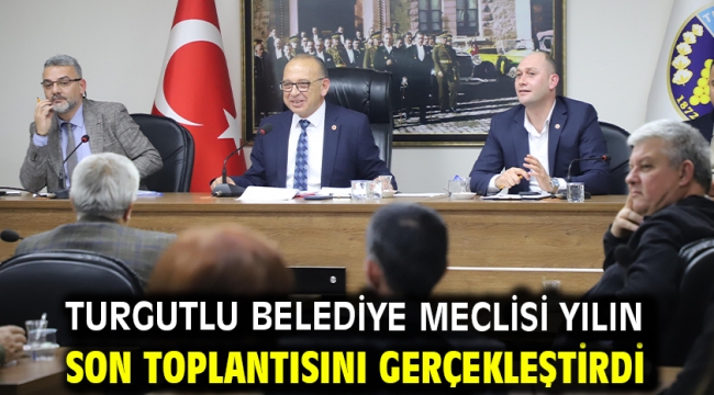 Turgutlu Belediye Meclisi Yılın Son Toplantısını Gerçekleştirdi