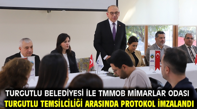 Turgutlu Belediyesi ile TMMOB Mimarlar Odası Turgutlu Temsilciliği Arasında Protokol İmzalandı