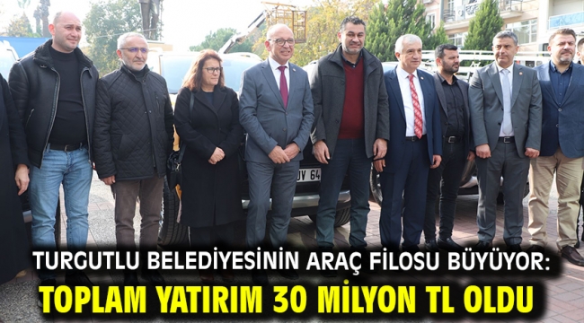 Turgutlu Belediyesinin Araç Filosu Büyüyor: Toplam Yatırım 30 Milyon TL Oldu 