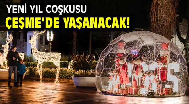 Yeni yıl coşkusu Çeşme'de yaşanacak!