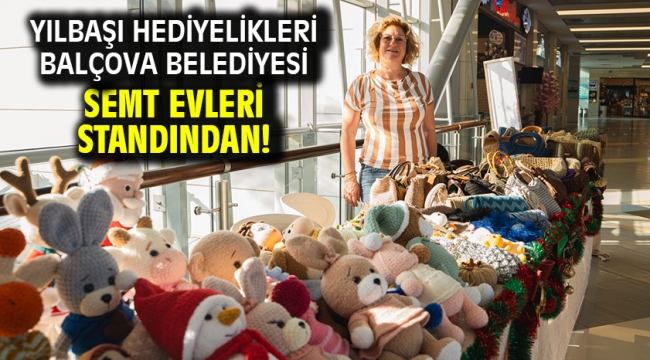 Yılbaşı hediyelikleri Balçova Belediyesi semt evleri standından!