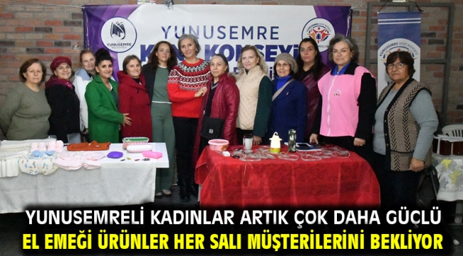 Yunusemreli Kadınlar Artık Çok Daha Güçlü El Emeği Ürünler Her Salı Müşterilerini Bekliyor