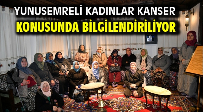 Yunusemreli Kadınlar Kanser Konusunda Bilgilendiriliyor