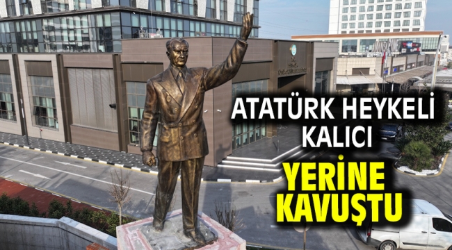 Atatürk Heykeli Kalıcı Yerine Kavuştu