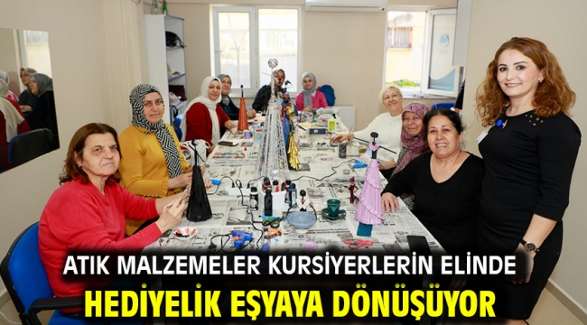 Atık Malzemeler Kursiyerlerin Elinde Hediyelik Eşyaya Dönüşüyor