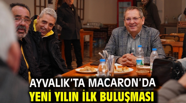 Ayvalık'ta Macaron'da yeni yılın ilk buluşması