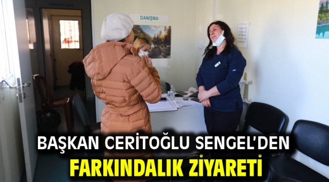 Başkan Ceritoğlu Sengel'den Farkındalık Ziyareti