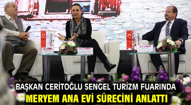 Başkan Ceritoğlu Sengel turizm fuarında Meryem Ana Evi sürecini anlattı