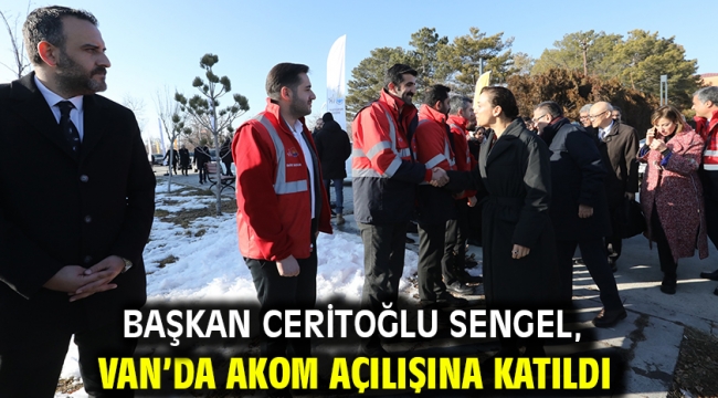 Başkan Ceritoğlu Sengel, Van'da AKOM açılışına katıldı