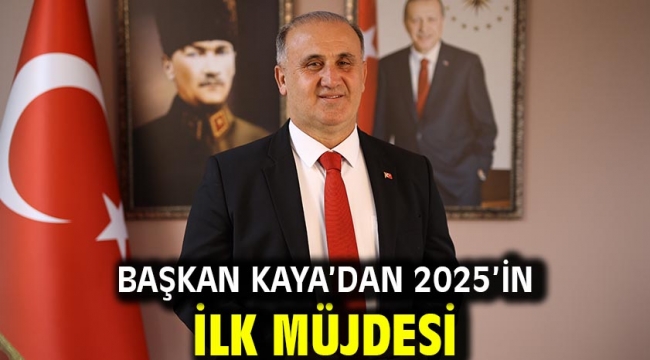 Başkan Kaya'dan 2025'in İlk Müjdesi