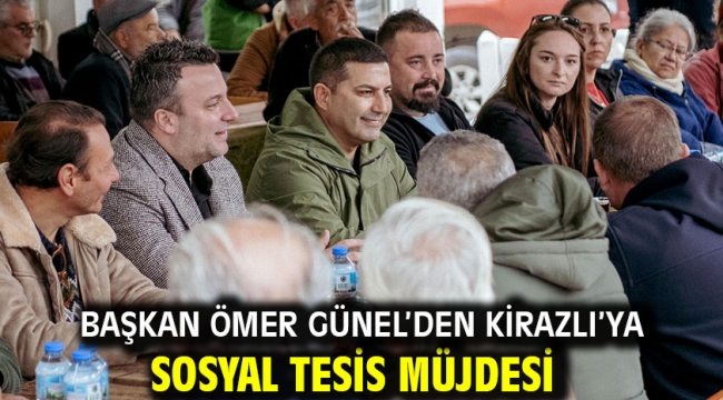 Başkan Ömer Günel'den Kirazlı'ya Sosyal Tesis Müjdesi