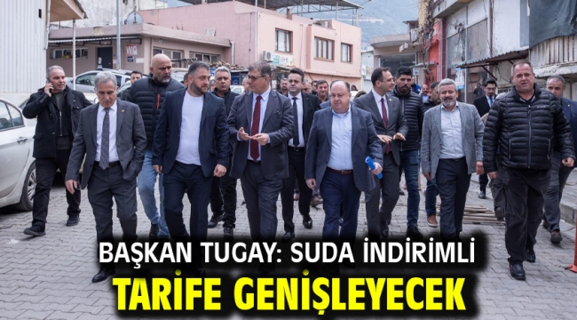 Başkan Tugay: Suda indirimli tarife genişleyecek