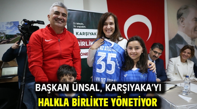 Başkan Ünsal, Karşıyaka'yı halkla birlikte yönetiyor