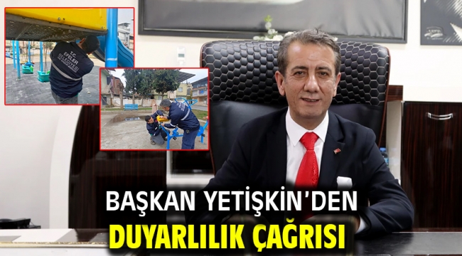 Başkan Yetişkin'den Duyarlılık Çağrısı