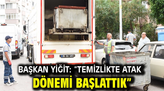 Başkan Yiğit: "Temizlikte atak dönemi başlattık"