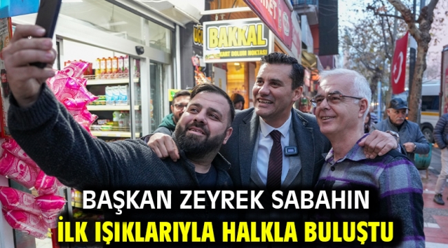 Başkan Zeyrek Sabahın İlk Işıklarıyla Halkla Buluştu