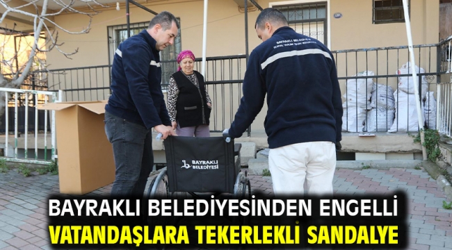 Bayraklı Belediyesinden engelli vatandaşlara tekerlekli sandalye