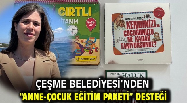 Çeşme Belediyesi'nden "Anne-Çocuk Eğitim Paketi" desteği