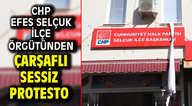 CHP Efes Selçuk İlçe Örgütünden Çarşaflı Sessiz Protesto