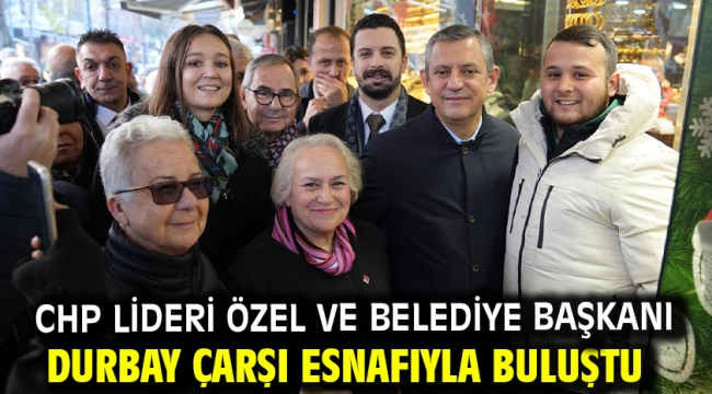 CHP Lideri Özel Ve Belediye Başkanı Durbay Çarşı Esnafıyla Buluştu