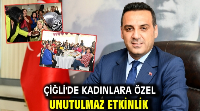 Çiğli'de Kadınlara Özel Unutulmaz Etkinlik