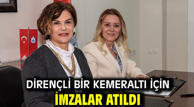 Dirençli bir Kemeraltı için imzalar atıldı