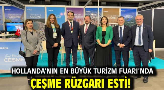 Hollanda'nın en büyük Turizm Fuarı'nda Çeşme rüzgarı esti!