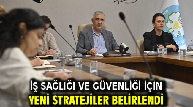 İş Sağlığı ve Güvenliği İçin Yeni Stratejiler Belirlendi