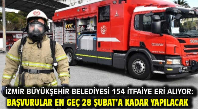 İzmir Büyükşehir Belediyesi 154 itfaiye eri alıyor: Başvurular en geç 28 Şubat'a kadar yapılacak