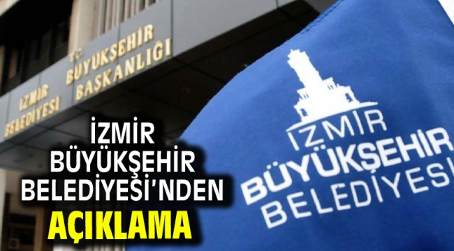 İzmir Büyükşehir Belediyesi'nden açıklama