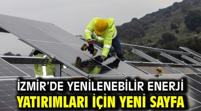 İzmir'de yenilenebilir enerji yatırımları için yeni sayfa