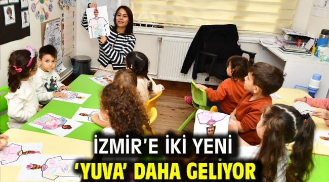 İzmir'e iki yeni 'Yuva' daha geliyor