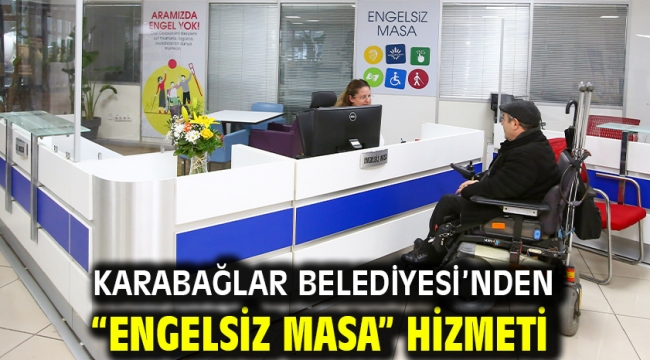 Karabağlar Belediyesi'nden "Engelsiz Masa" hizmeti