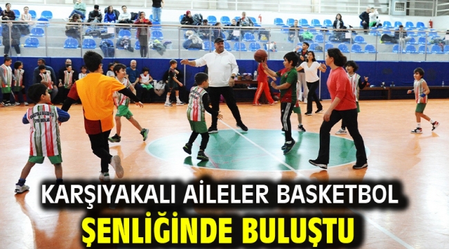  Karşıyakalı aileler basketbol şenliğinde buluştu