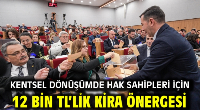 Kentsel dönüşümde hak sahipleri için 12 bin TL'lik kira önergesi