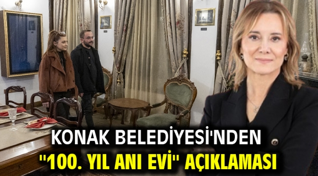 Konak Belediyesi'nden ''100. yıl anı evi'' açıklaması