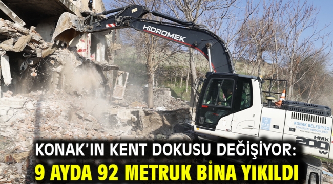 Konak'ın kent dokusu değişiyor: 9 ayda 92 metruk bina yıkıldı