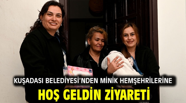 Kuşadası Belediyesi'nden Minik Hemşehrilerine Hoş Geldin Ziyareti