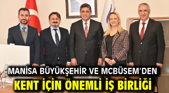 Manisa Büyükşehir ve MCBÜSEM'den Kent için Önemli İş Birliği