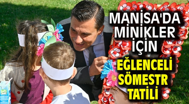 Manisa'da Minikler İçin Eğlenceli Sömestr Tatili