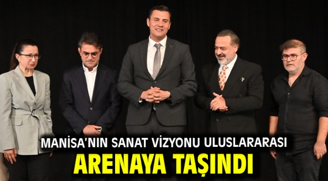 Manisa'nın Sanat Vizyonu Uluslararası Arenaya Taşındı