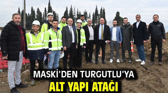 MASKİ'den Turgutlu'ya Alt Yapı Atağı