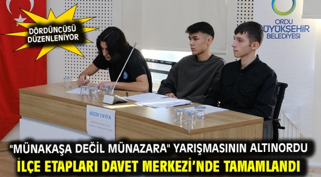 "Münakaşa Değil Münazara" Yarışmasının Altınordu İlçe Etapları Davet Merkezi'nde Tamamlandı